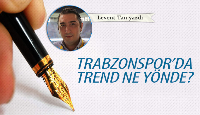 Trabzonspor'da trend ne yönde?