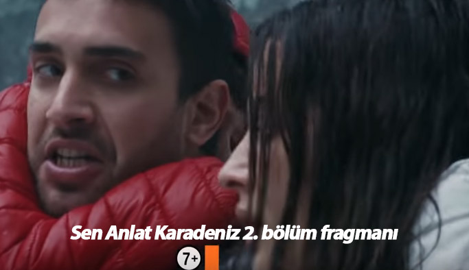 Sen Anlat Karadeniz 2. Bölüm Fragmanında heyecan doruğa tırmanıyor!