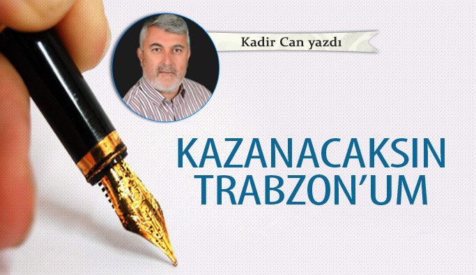 Kazanacaksın Trabzon’um