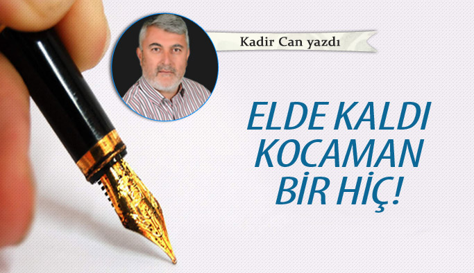 Elde kaldı kocaman bir hiç!