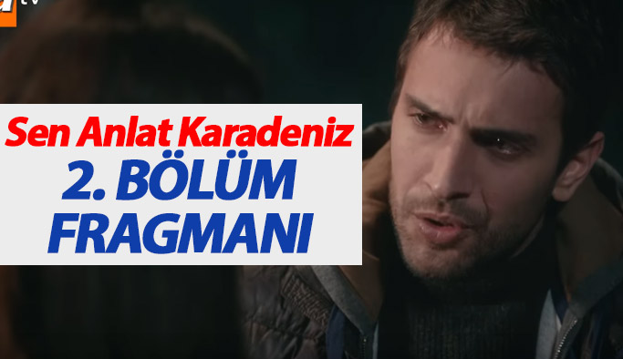 Sen Anlat Karadeniz 2. bölüm fragmanında gerçekler ortaya çıkıyor!