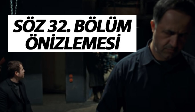 Söz 32. bölüm fragmanı çıktı mı? İşte önizleme...