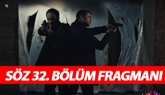 Söz 32. bölüm fragmanı yayınlandı