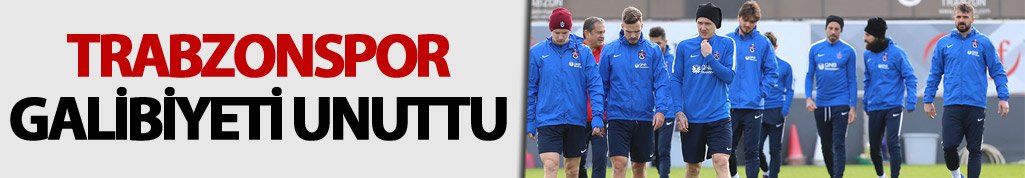 Trabzonspor galibiyeti unuttu