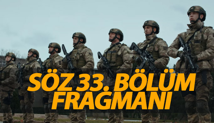 Söz 33. bölüm fragmanı çıktı! Söz'de neler olacak?