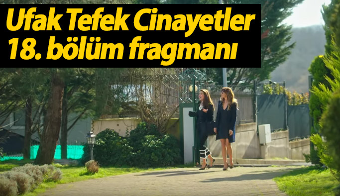 Ufak Tefek Cinayetler 18. bölüm fragmanı çıktı