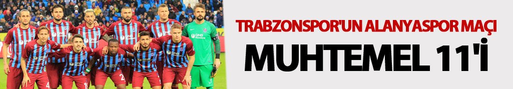 Trabzonspor'un Alanyaspor maçın Muhtemel 11'i!