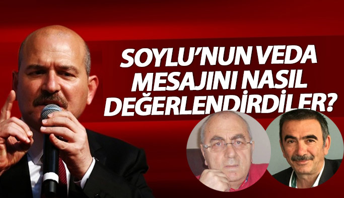 Süleyman Soylu’nun veda mesajını nasıl değerlendirdiler?