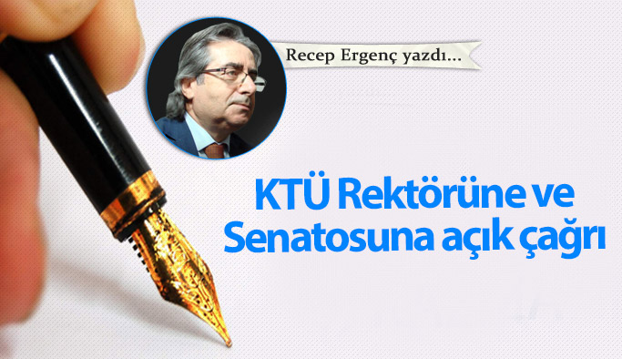 KTÜ Rektörüne ve Senatosuna açık çağrı