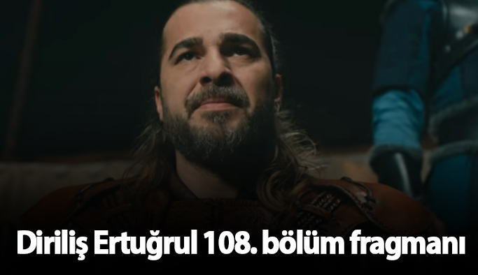 Diriliş Ertuğrul 108.Bölüm fragmanında şok eden anlar!