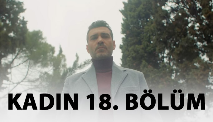 Kadın 19. bölüm fragmanı yayında mı?