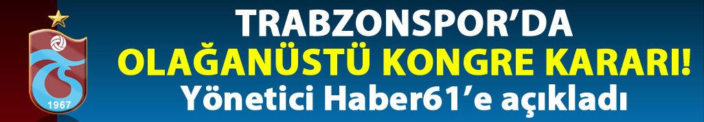 Trabzonspor’da kongre kararı: Yönetici Haber61’e açıkladı