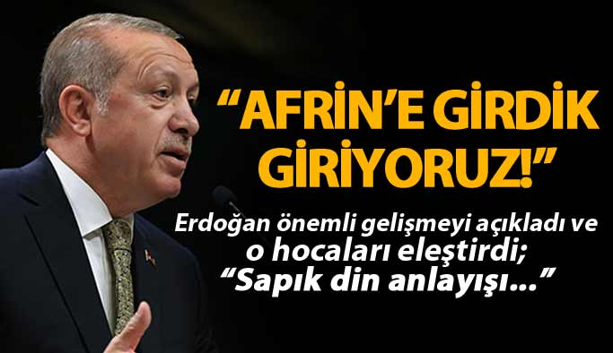 "Afrin'e girdik giriyoruz!"