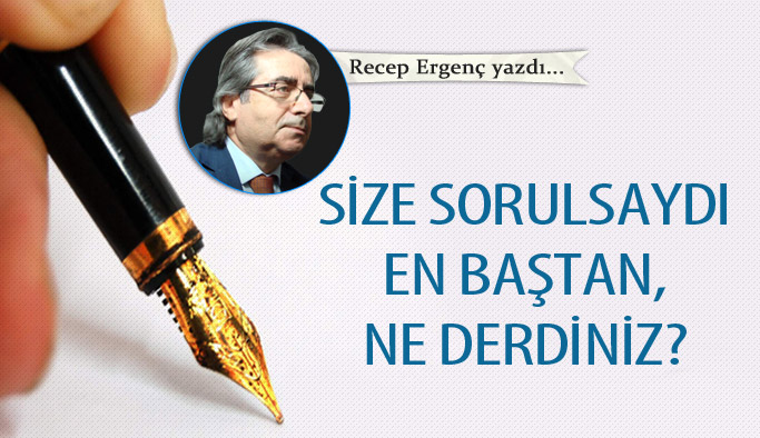 Size Sorulsaydı En Baştan, Ne Derdiniz?