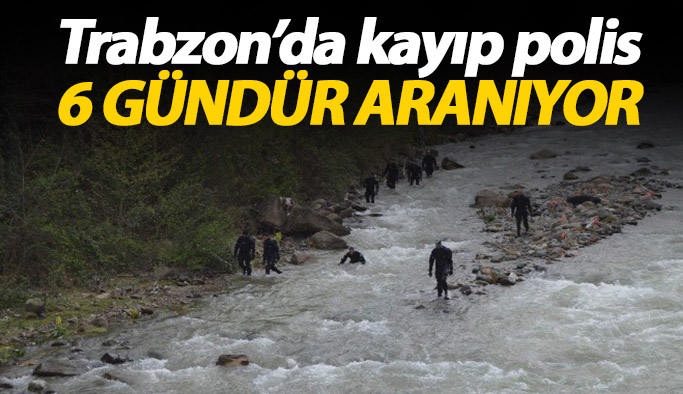 Trabzon'da kayıp polis 6 gündür aranıyor