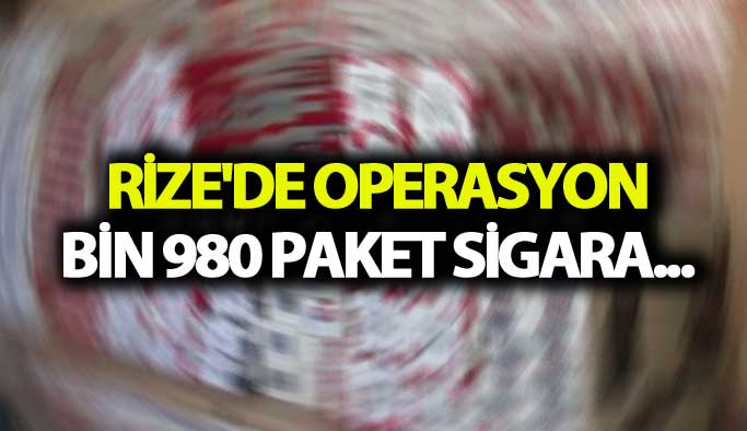 Rize'de operasyon: Bin 980 paket sigara...