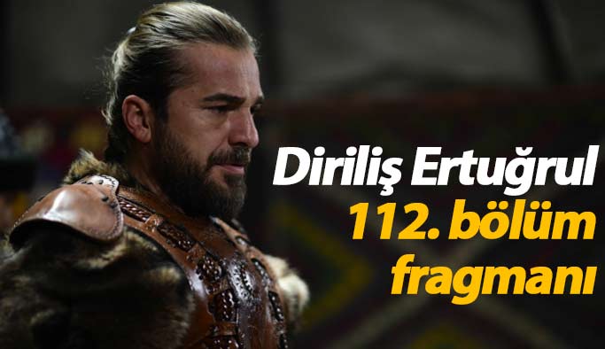 Diriliş Ertuğrul 113. Bölüm Fragmanı çıktı! Neler olacak?