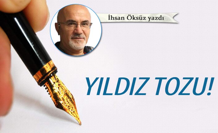 Yıldız tozu!