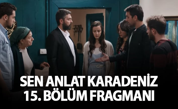 Sen Anlat Karadeniz 15. bölüm fragmanı - "Ben gelinimi seçtim"