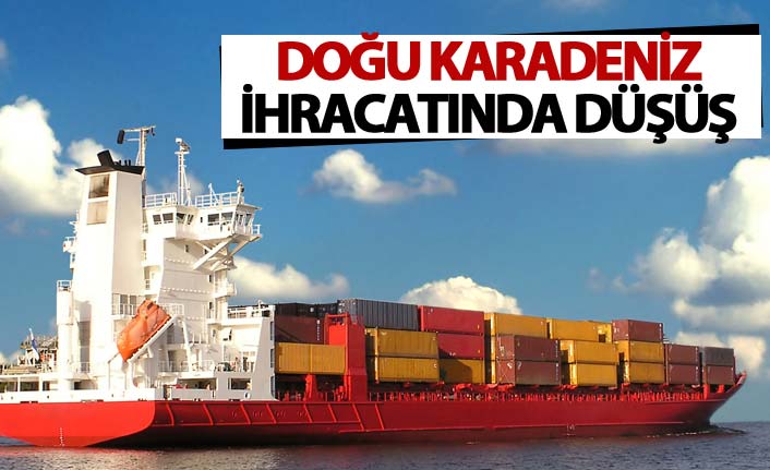 Doğu Karadeniz ihracatında düşüş