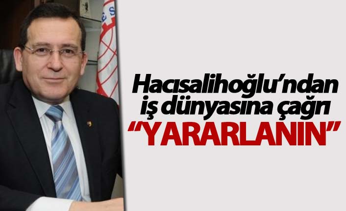 Hacısalihoğlu’ndan iş dünyasına çağrı