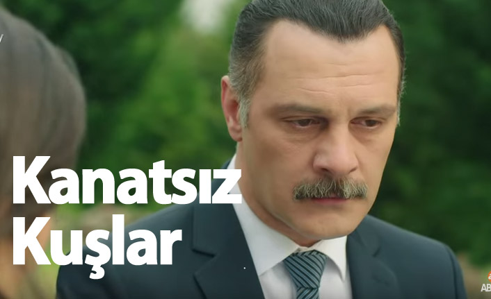 Kanatsız Kuşlar 45. bölüm fragmanı çıktı mı?