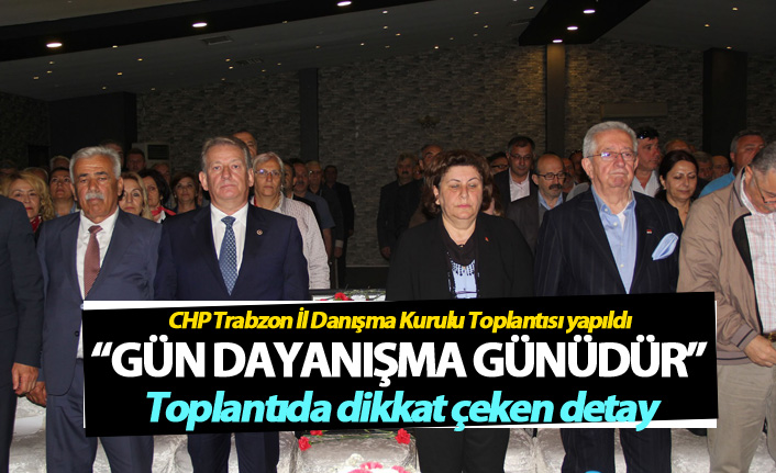 CHP Trabzon İl Danışma Kurulu Toplantısı yapıldı