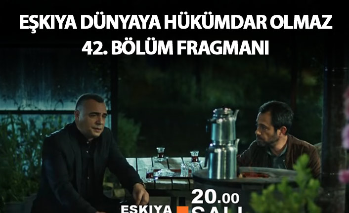 Eşkıya Dünyaya Hükümdar Olmaz 102. bölüm fragmanında Meryem'den şok karar!