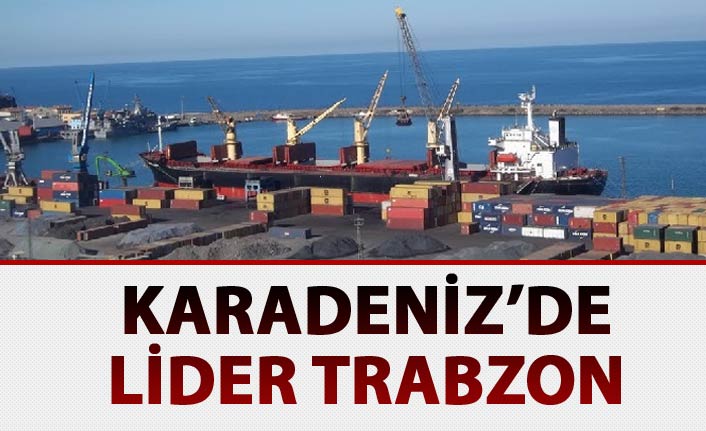 Karadeniz'de ihracat lideri Trabzon