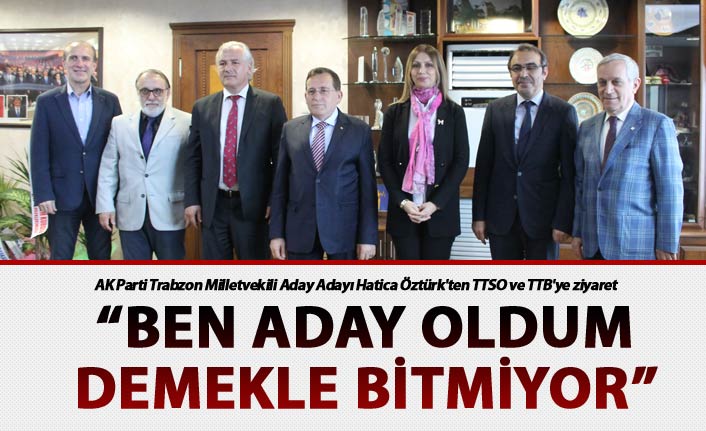 Hatice Öztürk: "Ben aday oldum demekle bitmiyor"