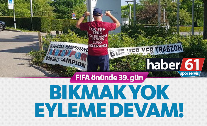 Trabzonspor taraftarı FIFA önünde eylemde - 39. Gün