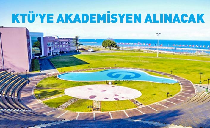 KTÜ'ye 33 akademisyen alınacak