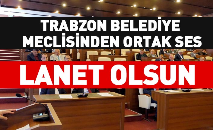 Trabzon Büyükşehir Belediye Meclisi’nde İsrail telin edildi 