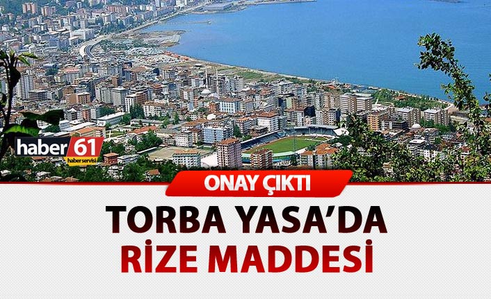 Torba Yasa'da Rize maddesi - TBMM'den onay çıktı