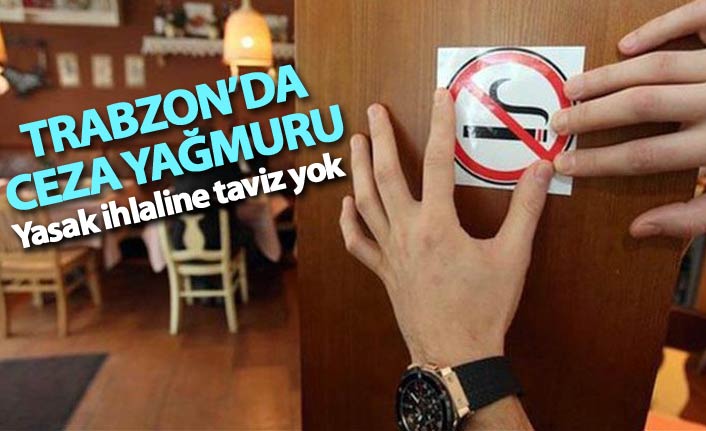 Trabzon'da sigara yasağı ihlaline ceza yağmuru