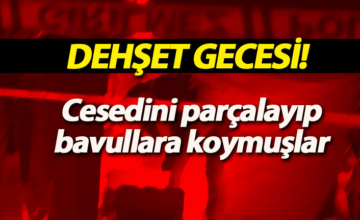 Vahşet! Cesedini parçalayıp bavullara koymuşlar