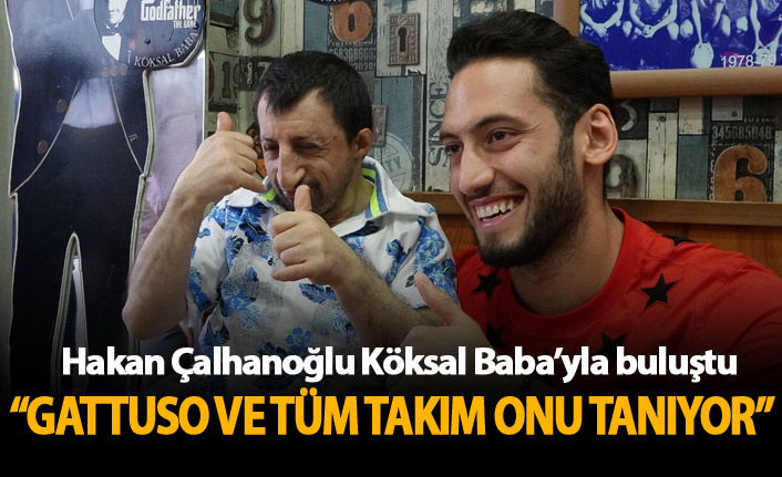 Hakan Çalhanoğlu Köksal Baba'yla buluştu