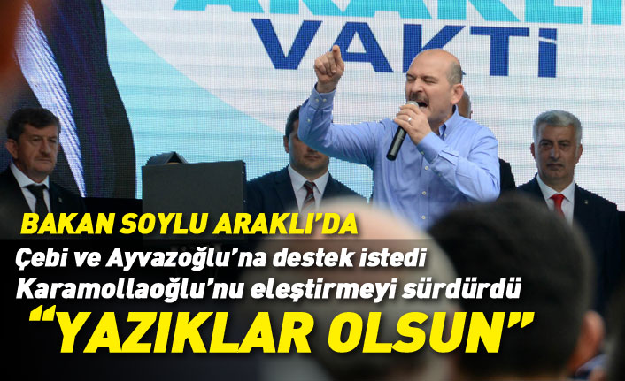 Bakan Soylu Araklı'dan destek istedi