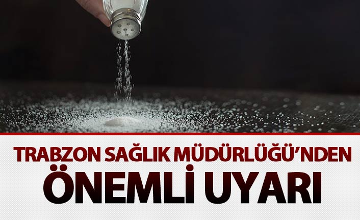 Trabzon Sağlık Müdürlüğü'nden önemli uyarı