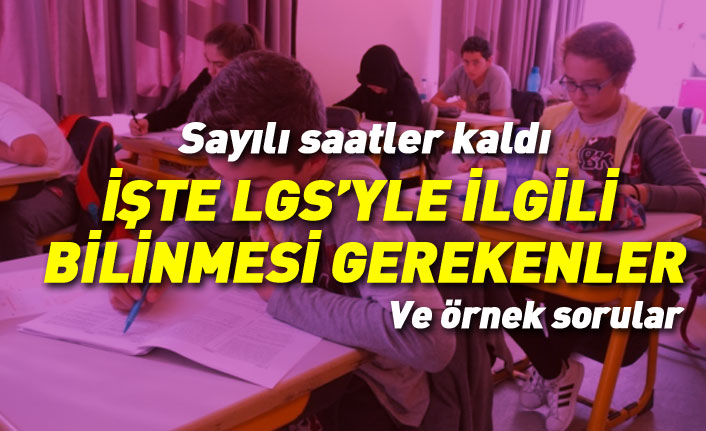 2018 LGS ne zaman saat kaçta? LGS'de kaç soru çıkacak? LGS örnek soruları