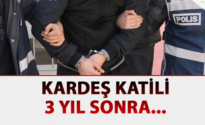 Kardeş katili, 3 yıl sonra İstanbul'da yakalandı