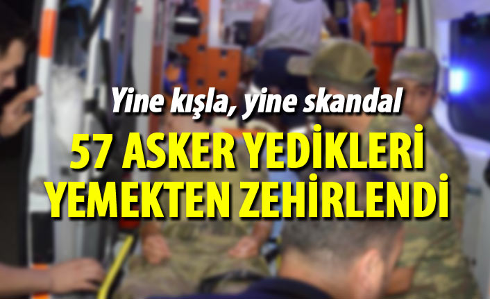 57 asker yemekten zehirlendi