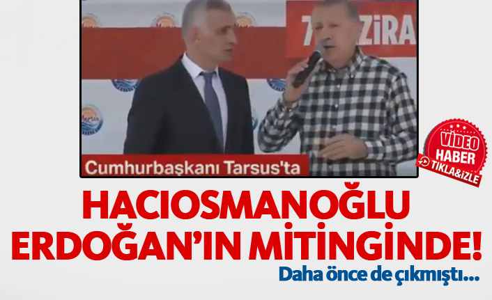 Hacıosmanoğlu yine Erdoğan'la sahnede