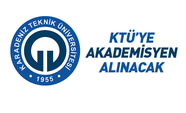 KTÜ'ye akademisyen alımı yapılacak