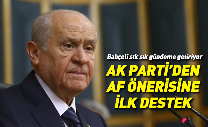 AK Parti'den Devlet Bahçeli'nin af önerisine ilk destek