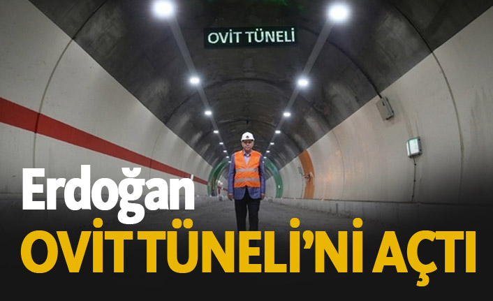 Erdoğan Ovit Tüneli'ni açtı