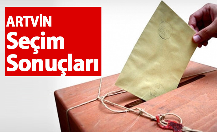 Artvin Seçim Sonuçları 2018 – Artvin Milletvekilleri ve Cumhurbaşkanlığı seçim sonucu