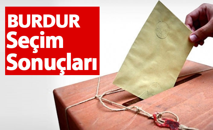 Burdur Seçim Sonuçları 2018 – Burdur Milletvekilleri ve Cumhurbaşkanlığı seçim sonucu