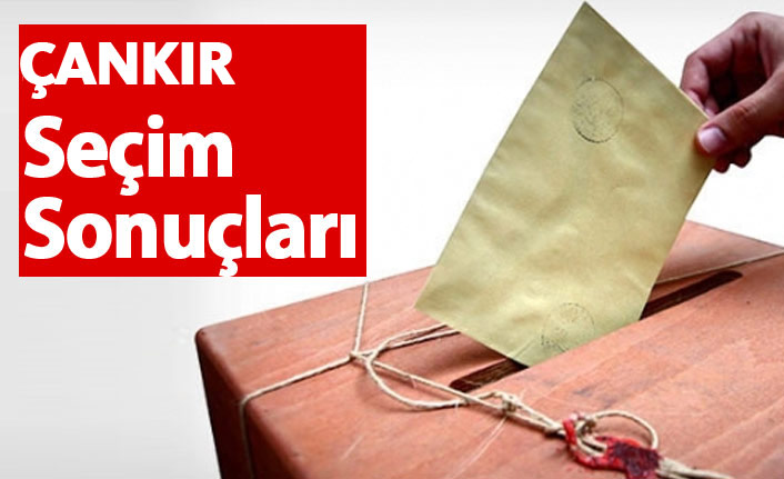 Çankırı Seçim Sonuçları 2018 – Çankırı Milletvekilleri ve Cumhurbaşkanlığı seçim sonucu