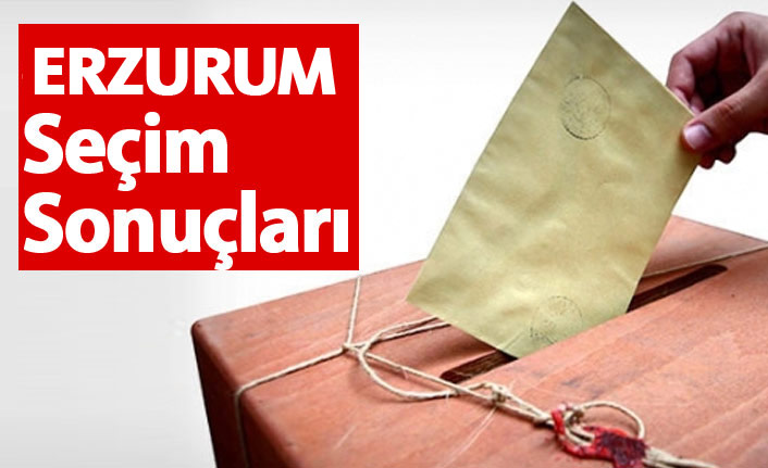 Erzurum Seçim Sonuçları 2018 – Erzurum Milletvekilleri ve Cumhurbaşkanlığı seçim sonucu